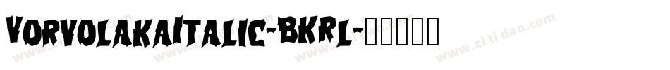 VorvolakaItalic-BKRl字体转换