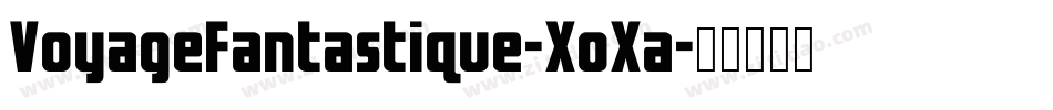 VoyageFantastique-XoXa字体转换 VoyageFantastique-XoXa字体转换