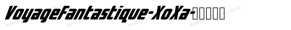 VoyageFantastique-XoXa字体转换 VoyageFantastique-XoXa字体转换