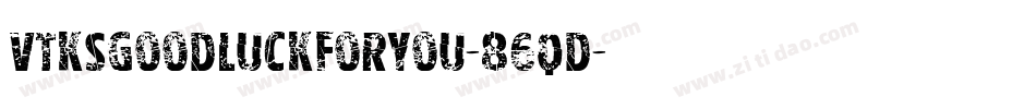 VtksGoodLuckForYou-86qD字体转换