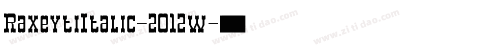 RaxeytiItalic-2O12w字体转换