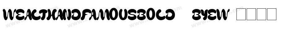 WealthAndFamousBold-4ByEW字体转换