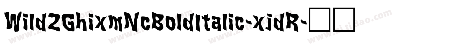 Wild2GhixmNcBoldItalic-xjdR字体转换
