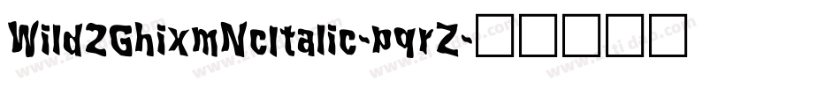 Wild2GhixmNcItalic-pqrZ字体转换