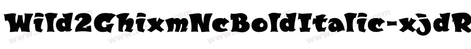 Wild2GhixmNcBoldItalic-xjdR字体转换