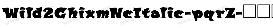 Wild2GhixmNcItalic-pqrZ字体转换