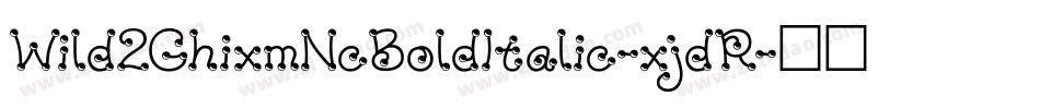 Wild2GhixmNcBoldItalic-xjdR字体转换