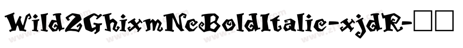 Wild2GhixmNcBoldItalic-xjdR字体转换