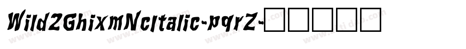 Wild2GhixmNcItalic-pqrZ字体转换