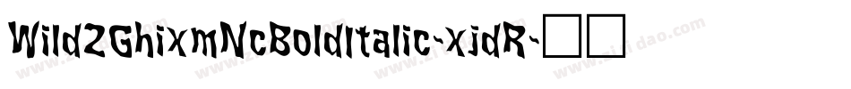 Wild2GhixmNcBoldItalic-xjdR字体转换