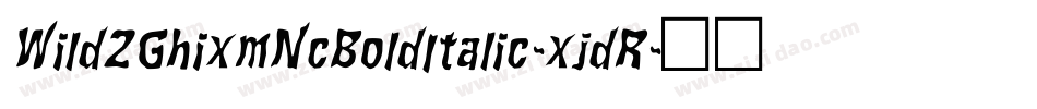 Wild2GhixmNcBoldItalic-xjdR字体转换