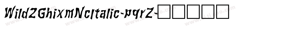 Wild2GhixmNcItalic-pqrZ字体转换