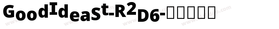 GoodIdeaSt-R2D6字体转换