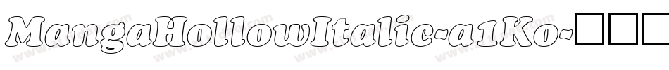 MangaHollowItalic-a1Ko字体转换 MangaHollowItalic-a1Ko字体转换