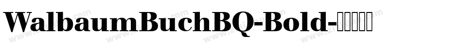 WalbaumBuchBQ-Bold字体转换
