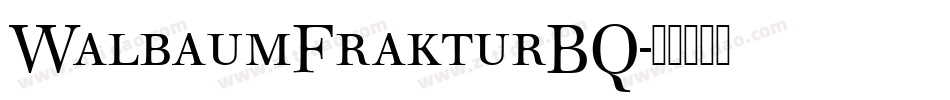 WalbaumFrakturBQ字体转换