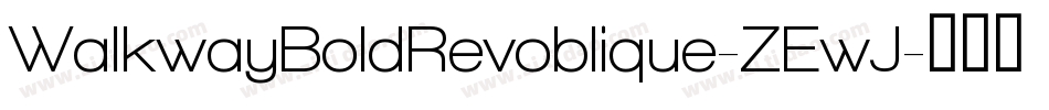 WalkwayBoldRevoblique-ZEwJ字体转换 WalkwayBoldRevoblique-ZEwJ字体转换