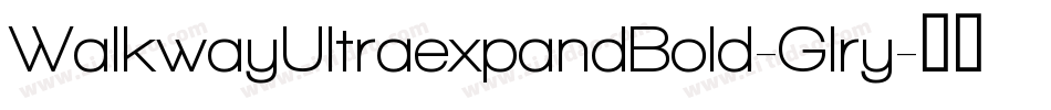 WalkwayUltraexpandBold-Glry字体转换 WalkwayUltraexpandBold-Glry字体转换