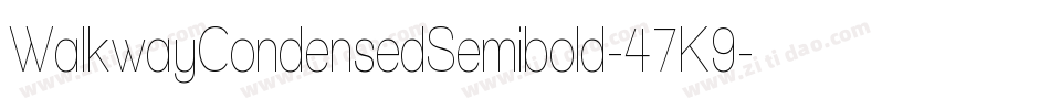 WalkwayCondensedSemibold-47K9字体转换
