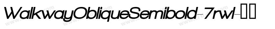 WalkwayObliqueSemibold-7rwl字体转换 WalkwayObliqueSemibold-7rwl字体转换