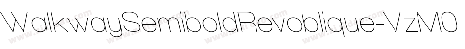 WalkwaySemiboldRevoblique-VzM0字体转换 WalkwaySemiboldRevoblique-VzM0字体转换