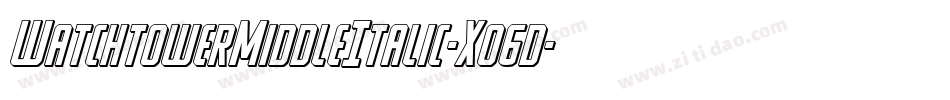 WatchtowerMiddleItalic-Xo6d字体转换