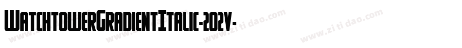 WatchtowerGradientItalic-2o2v字体转换