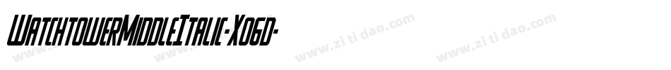 WatchtowerMiddleItalic-Xo6d字体转换
