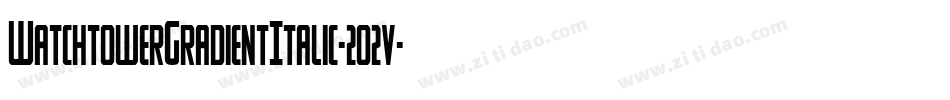 WatchtowerGradientItalic-2o2v字体转换
