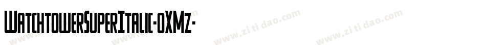 WatchtowerSuperItalic-0XMz字体转换