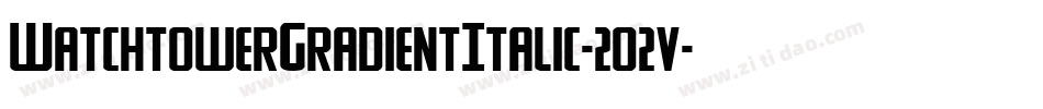 WatchtowerGradientItalic-2o2v字体转换