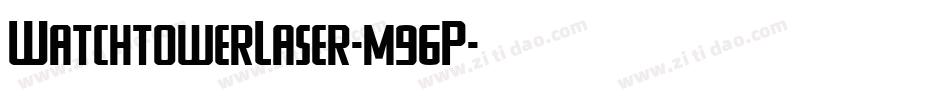 WatchtowerLaser-m96P字体转换