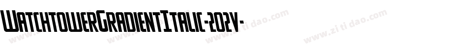 WatchtowerGradientItalic-2o2v字体转换