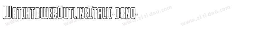 WatchtowerOutlineItalic-o8n0字体转换 WatchtowerOutlineItalic-o8n0字体转换
