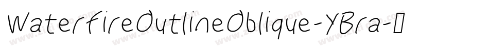 WaterfireOutlineOblique-YBra字体转换