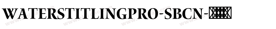 WatersTitlingPro-SbCn字体转换 WatersTitlingPro-SbCn字体转换