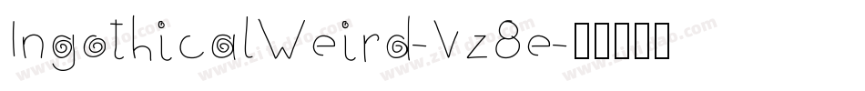 IngothicalWeird-Vz8e字体转换