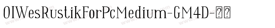 OlWesRustikForPcMedium-GM4D字体转换