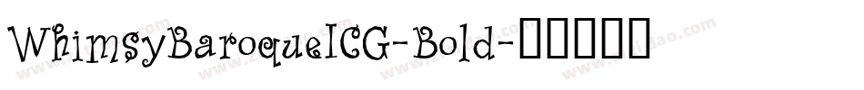 WhimsyBaroqueICG-Bold字体转换