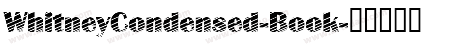 WhitneyCondensed-Book字体转换
