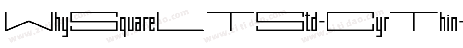 WhySquareLTStd-CyrThin字体转换