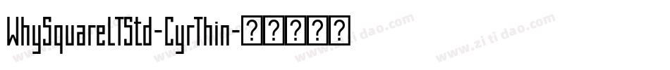 WhySquareLTStd-CyrThin字体转换