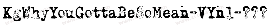 KgWhyYouGottaBeSoMean-VYnl字体转换