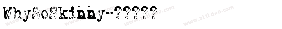 WhySoSkinny字体转换