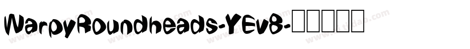 WarpyRoundheads-YEv8字体转换