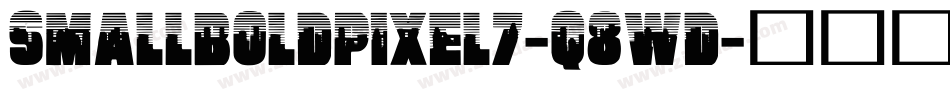 SmallBoldPixel7-q8Wd字体转换 SmallBoldPixel7-q8Wd字体转换