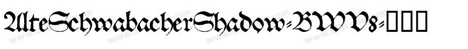 AlteSchwabacherShadow-BWV8字体转换