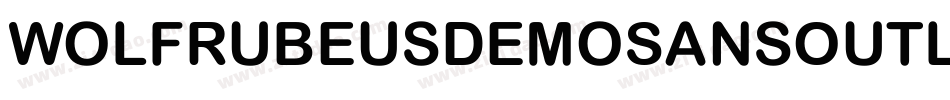 WolfRubeusDemoSansOutline-9YoM2字体转换 WolfRubeusDemoSansOutline-9YoM2字体转换