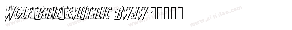 WolfsBaneSemiItalic-Bwjw字体转换