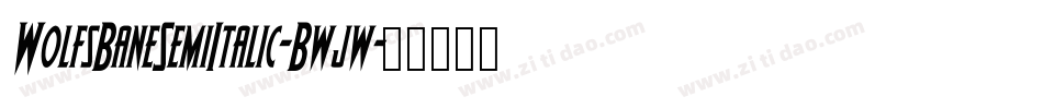 WolfsBaneSemiItalic-Bwjw字体转换
